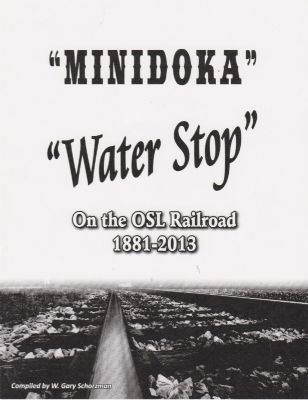 Minidoka - Water Stop on the OSL Railroad 1881-2013